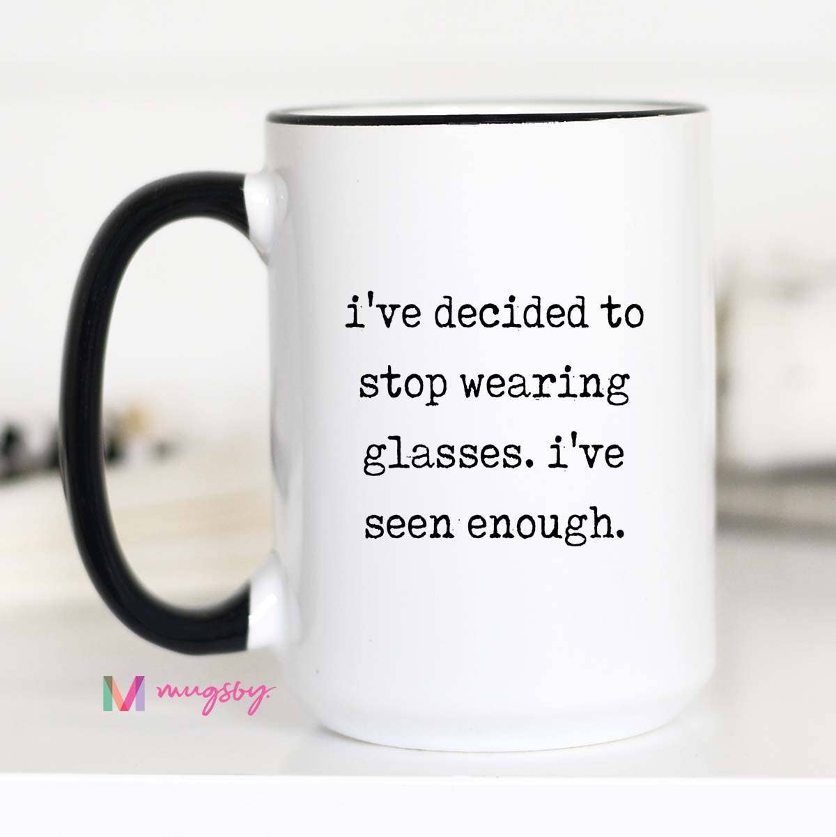 I’ve Seen Enough Ceramic Mug: 15oz / Black rim/handle