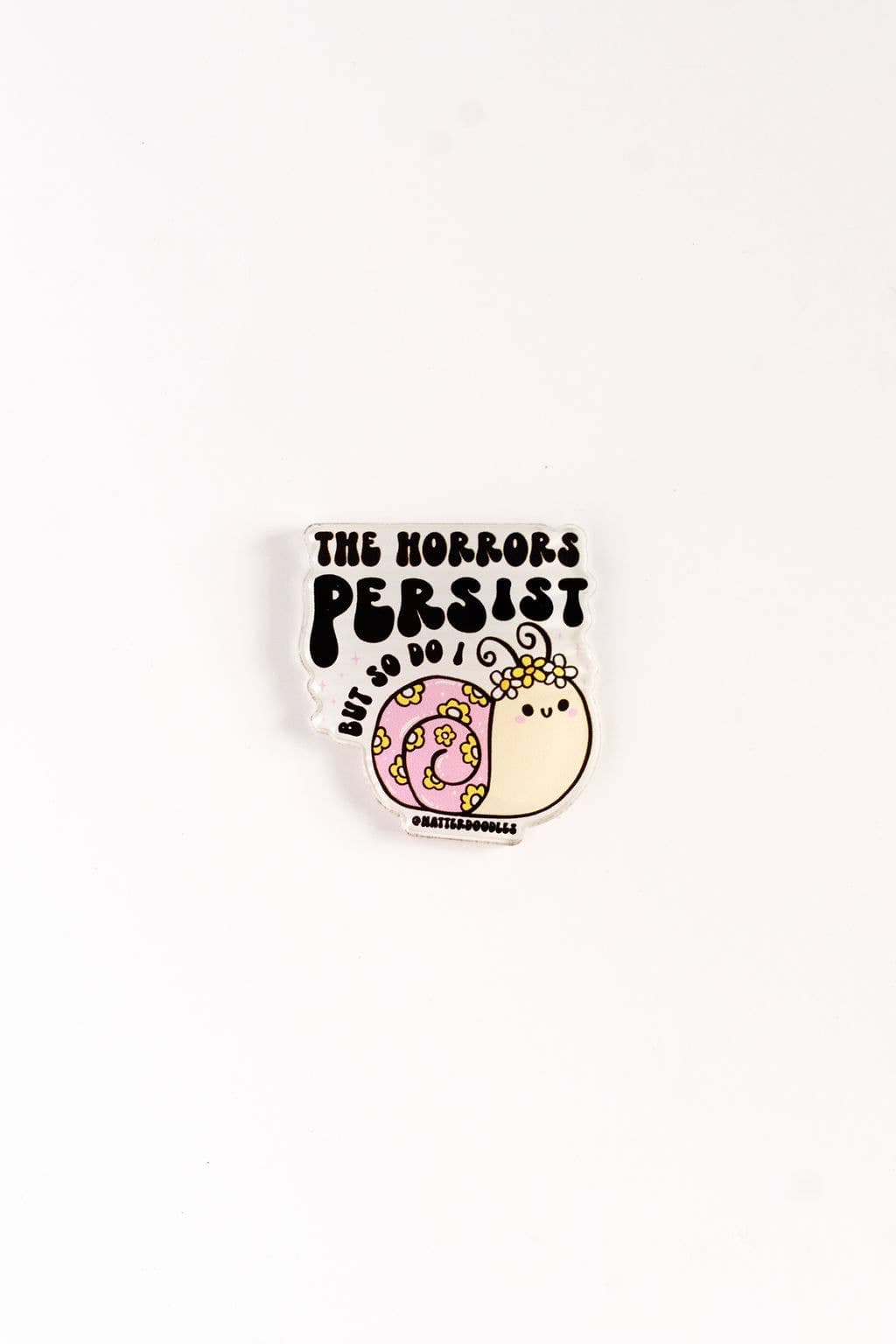 The Horrors Persist But So Do I Magnet – Cute Snail Gift