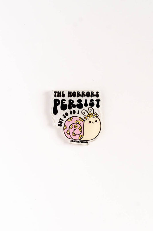 The Horrors Persist But So Do I Magnet – Cute Snail Gift