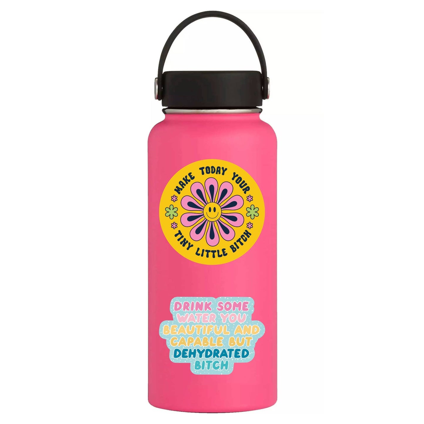 Drink Some Water You Beautiful and Capable...Sticker