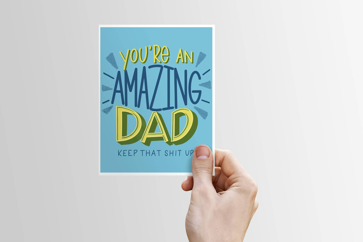 You're an Amazing Dad (Keep that Shit Up!) - Swear Card