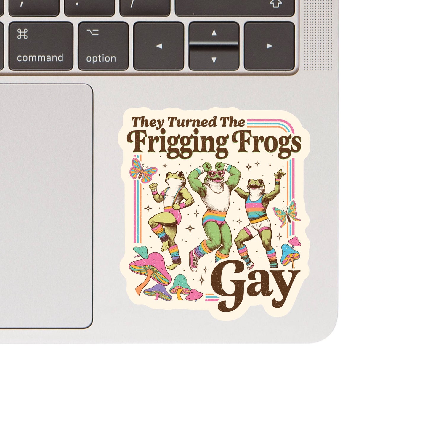 They Turning The Frigging Frogs Gay Sticker