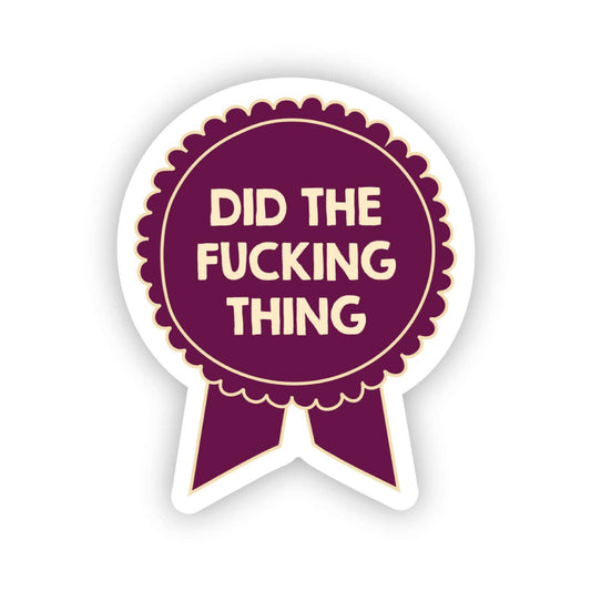 Did The Fucking Thing Sticker | Funny Congrats Ribbon Award