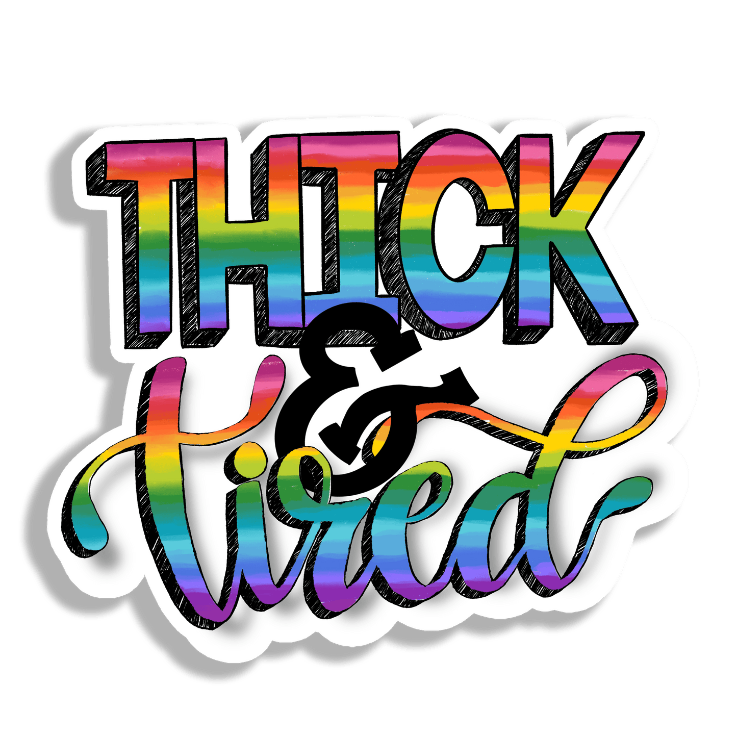 Thick & Tired Vinyl Sticker: Single