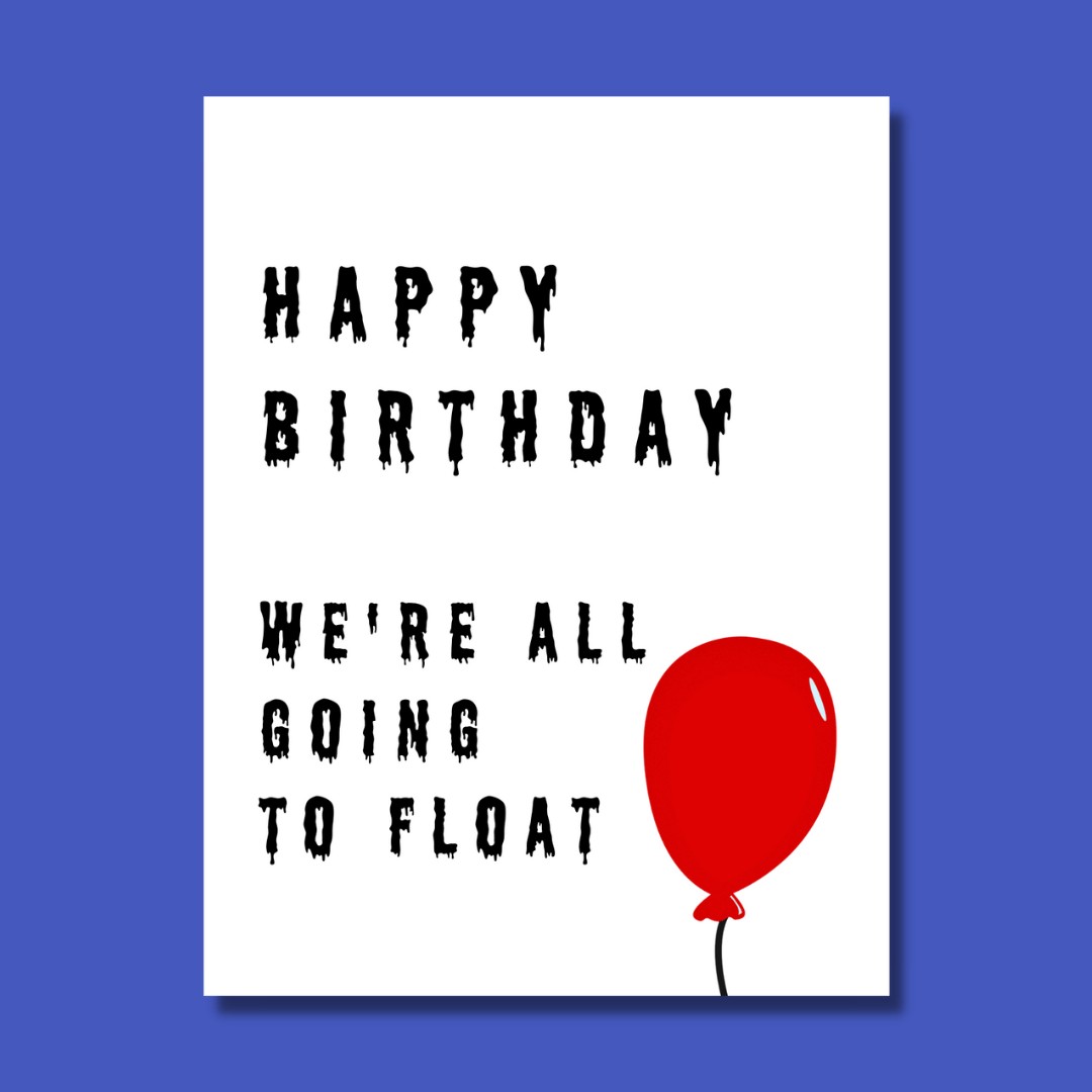 Happy Birthday! We're All Going To Float Card