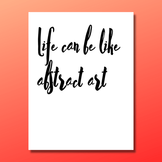 Life Can Be Like Abstract Art Card