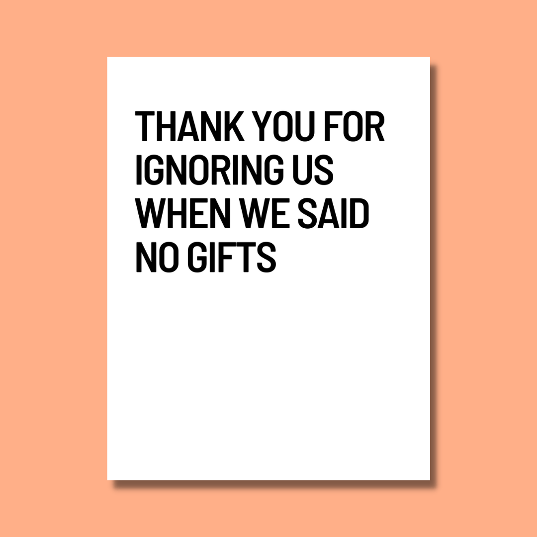 Thank You For Ignoring Us... Card