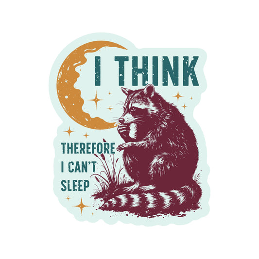 I Think Therefore I Can't Sleep Raccoon Sticker