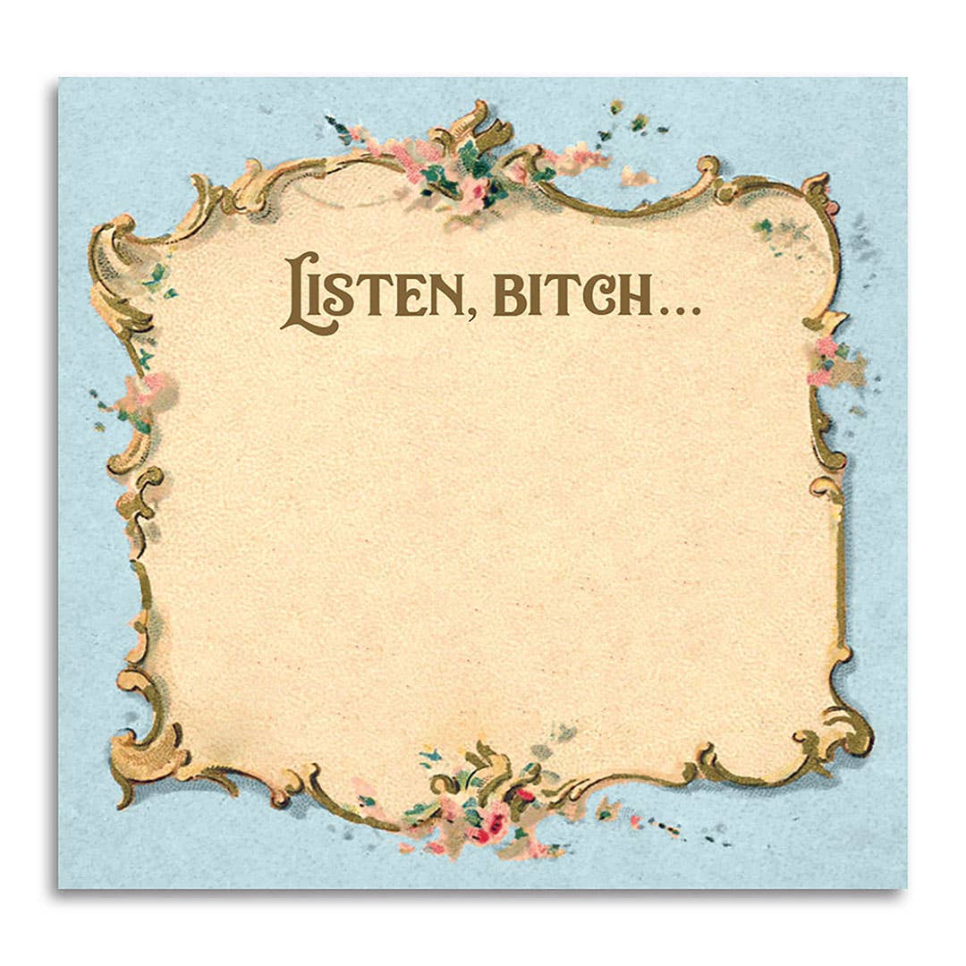 Listen Bitch... - Sticky Note Pad