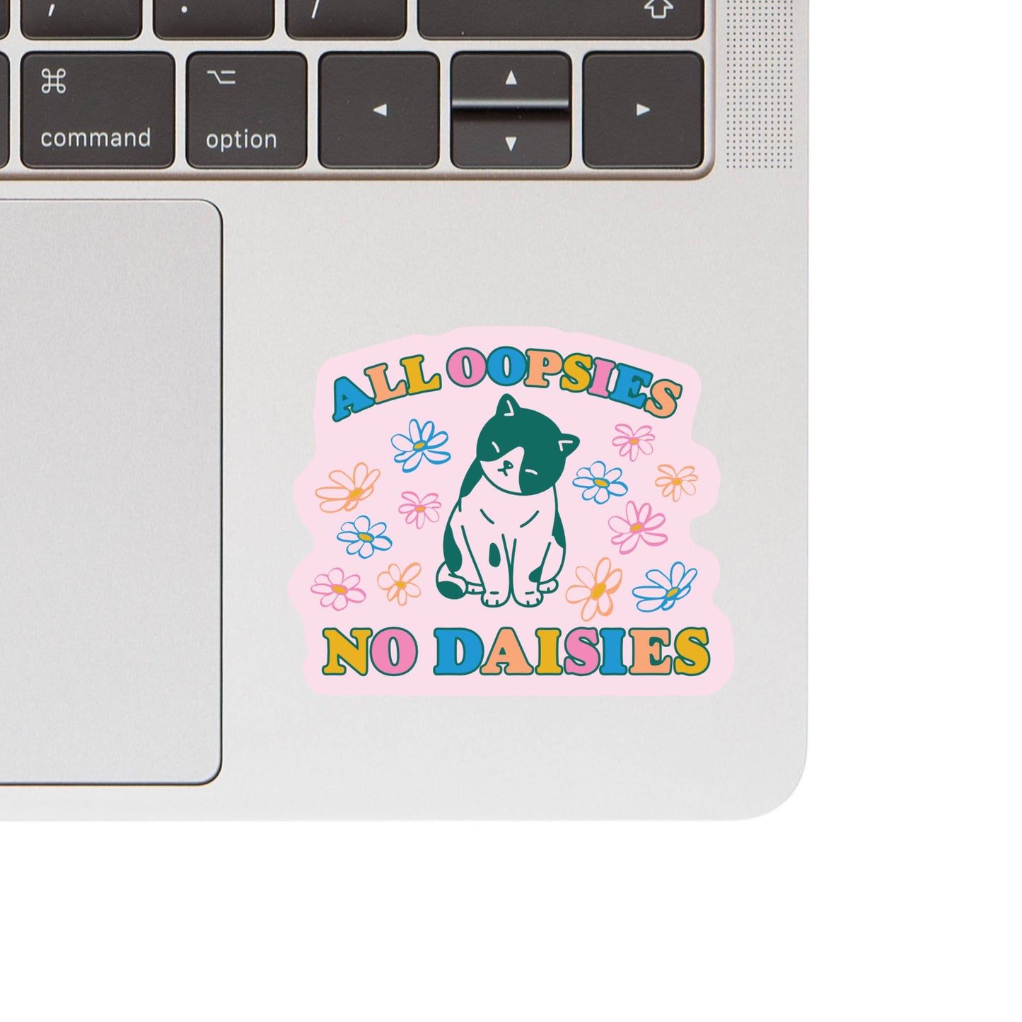 All Oopsies No Daisies Cat Sticker