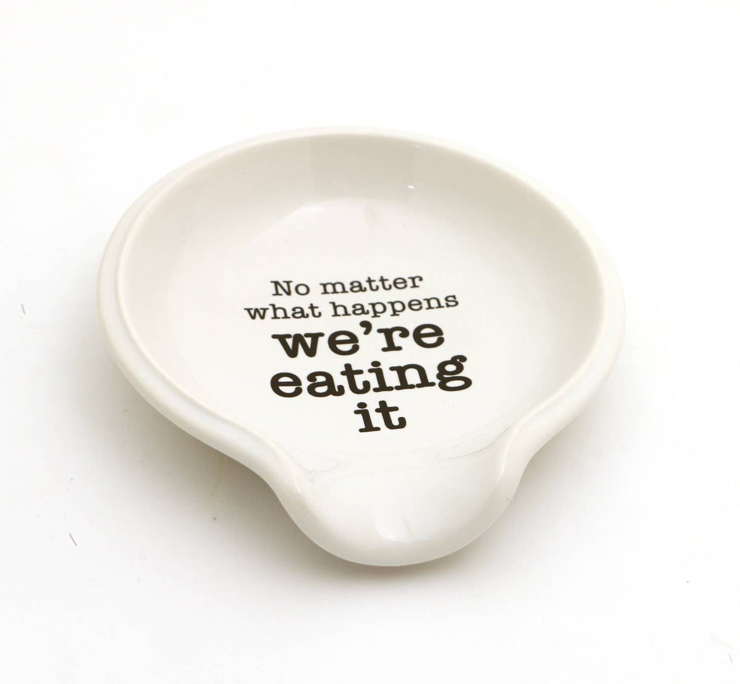 Funny spoon rest, No matter what happens we're eating it