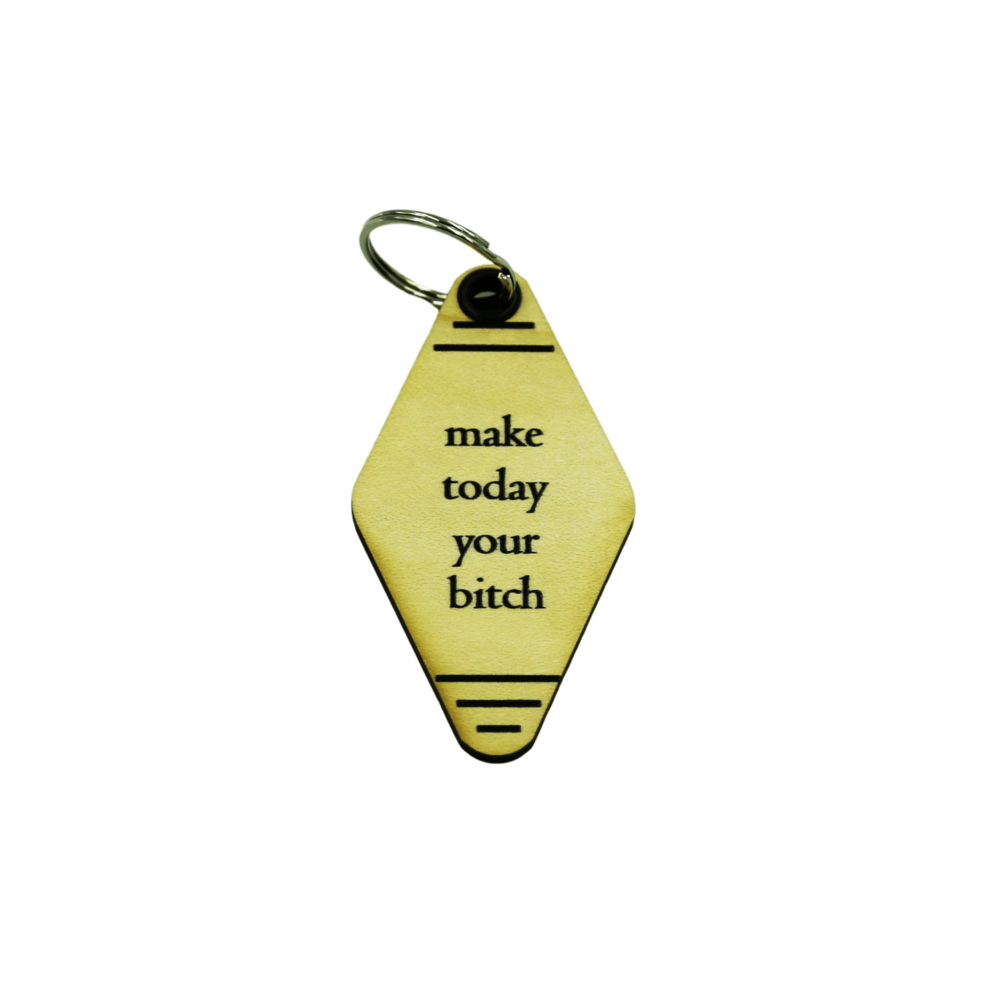 Make Today Your Bitch Keychain