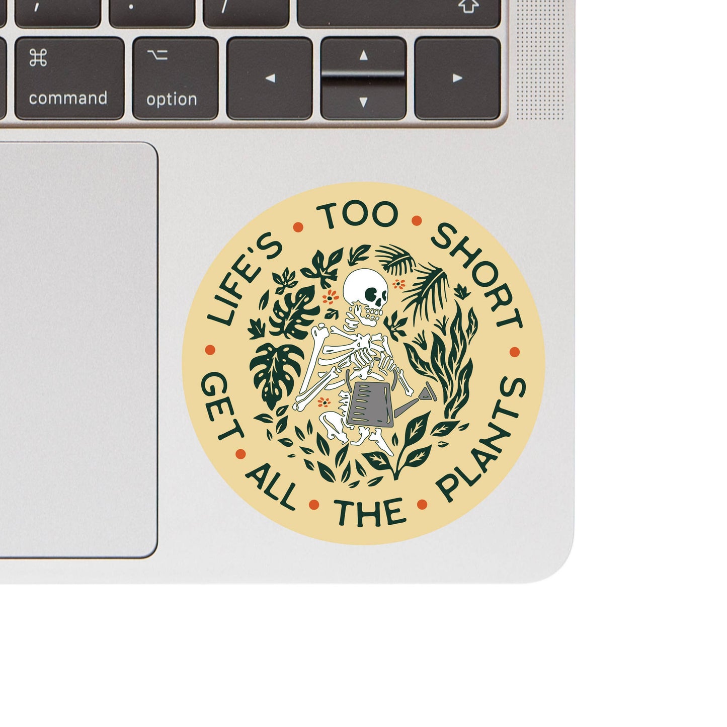 Life's Too Short Get All The Plants Skeleton Sticker
