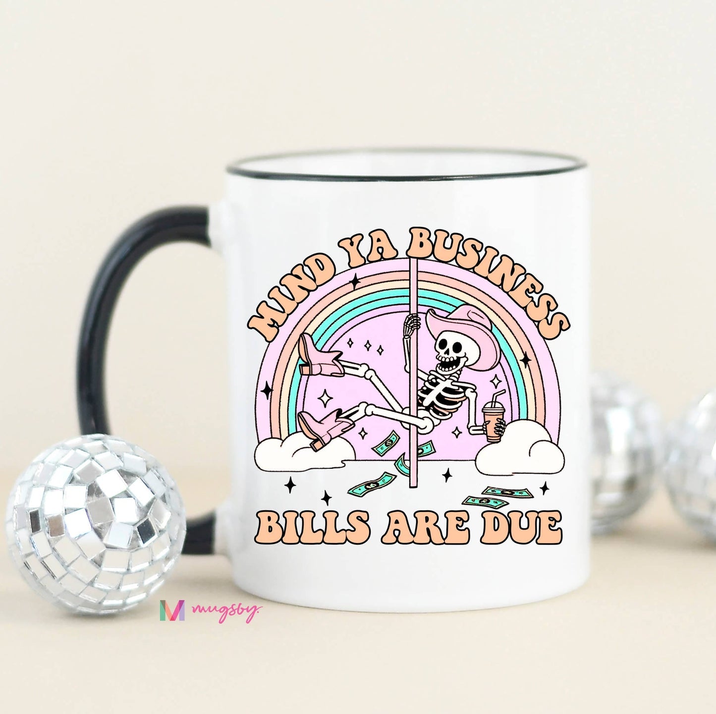 Mind Ya Business Bills are Due Funny Coffee Mug