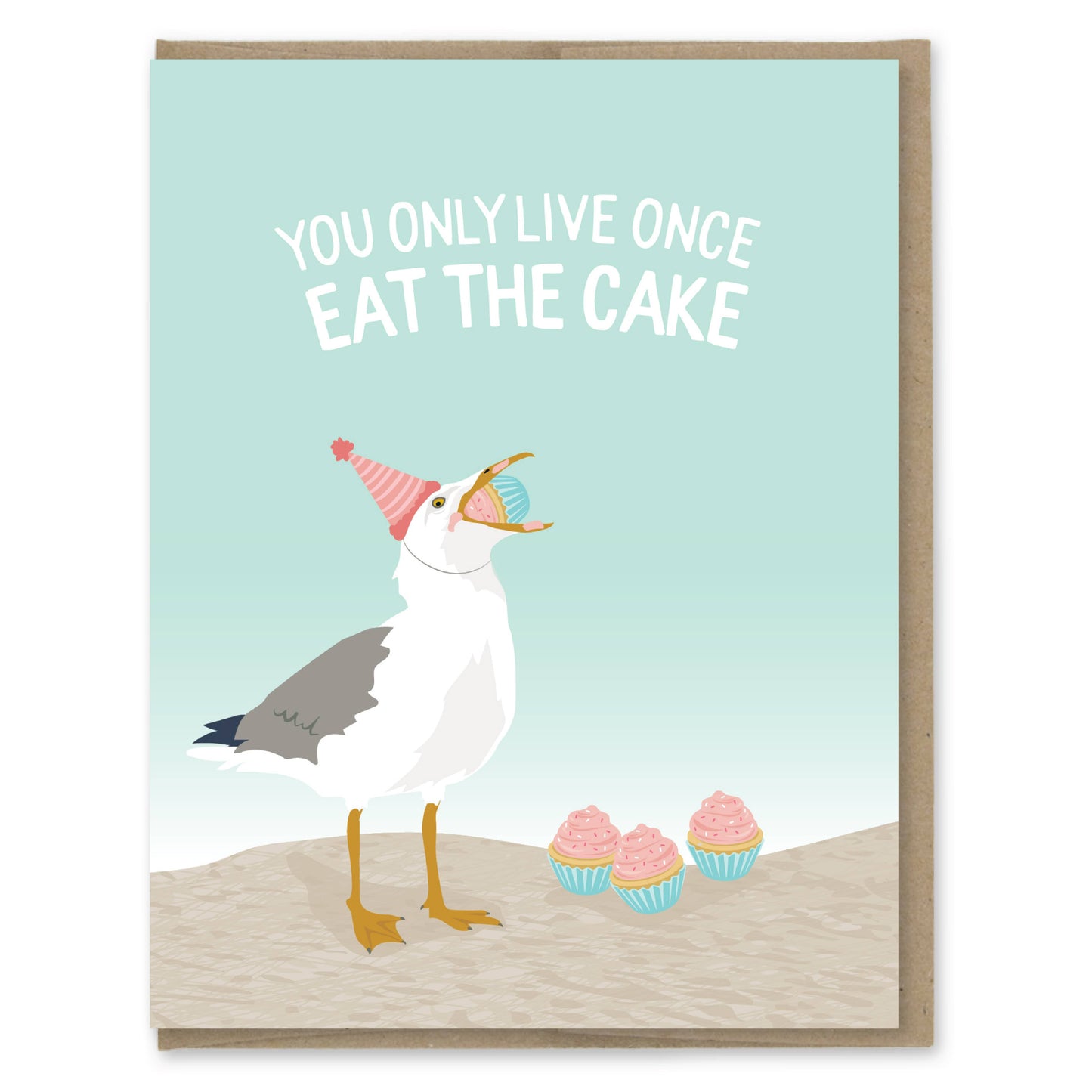 You Only Live Once Eat the Cake Seagull Card