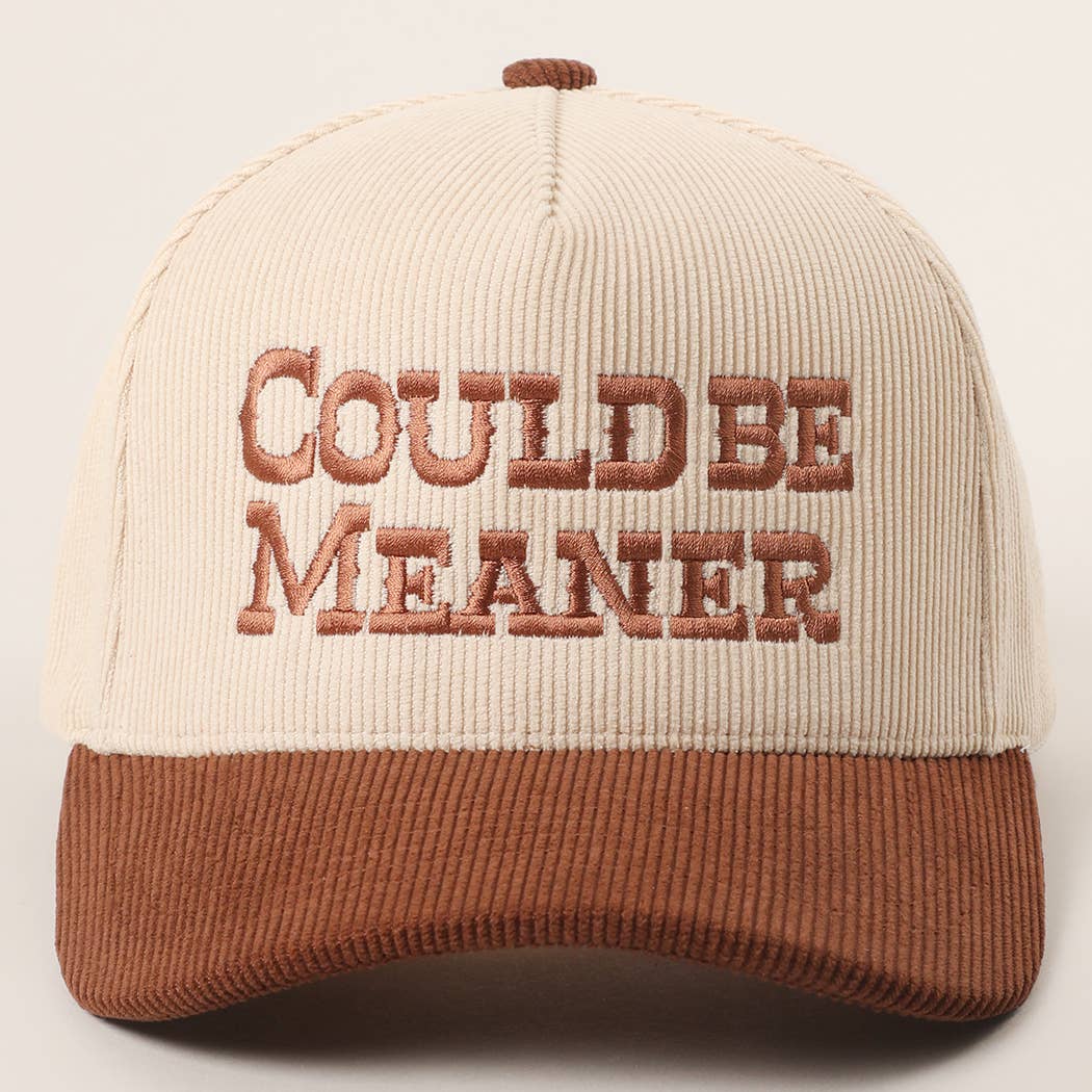 COULD BE MEANER Embroidered Corduroy Trucker Hat: BROWN/RUST / One Size