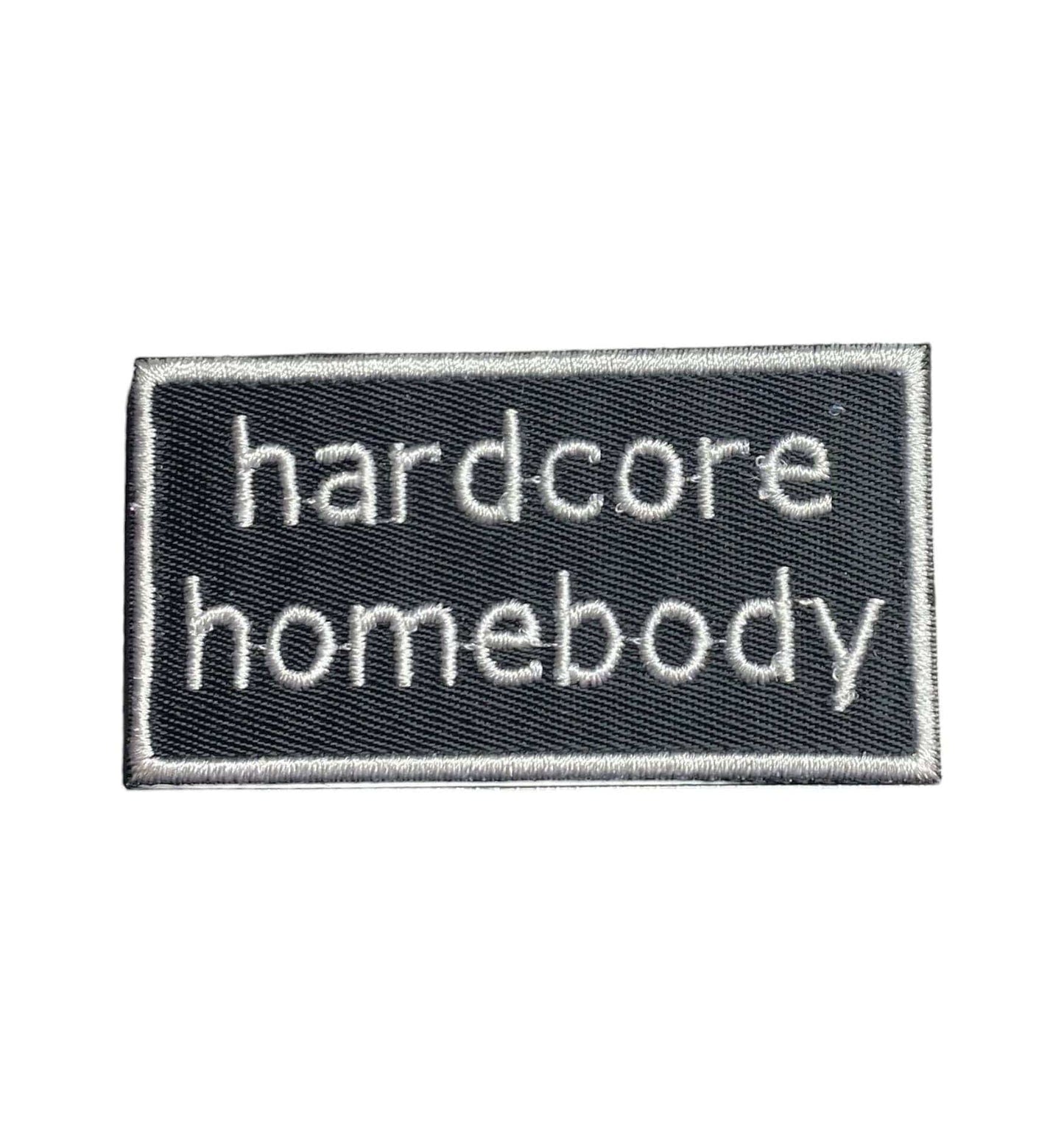 Hardcore Homebody, Embroidered, Iron on Patch, Hat Bar