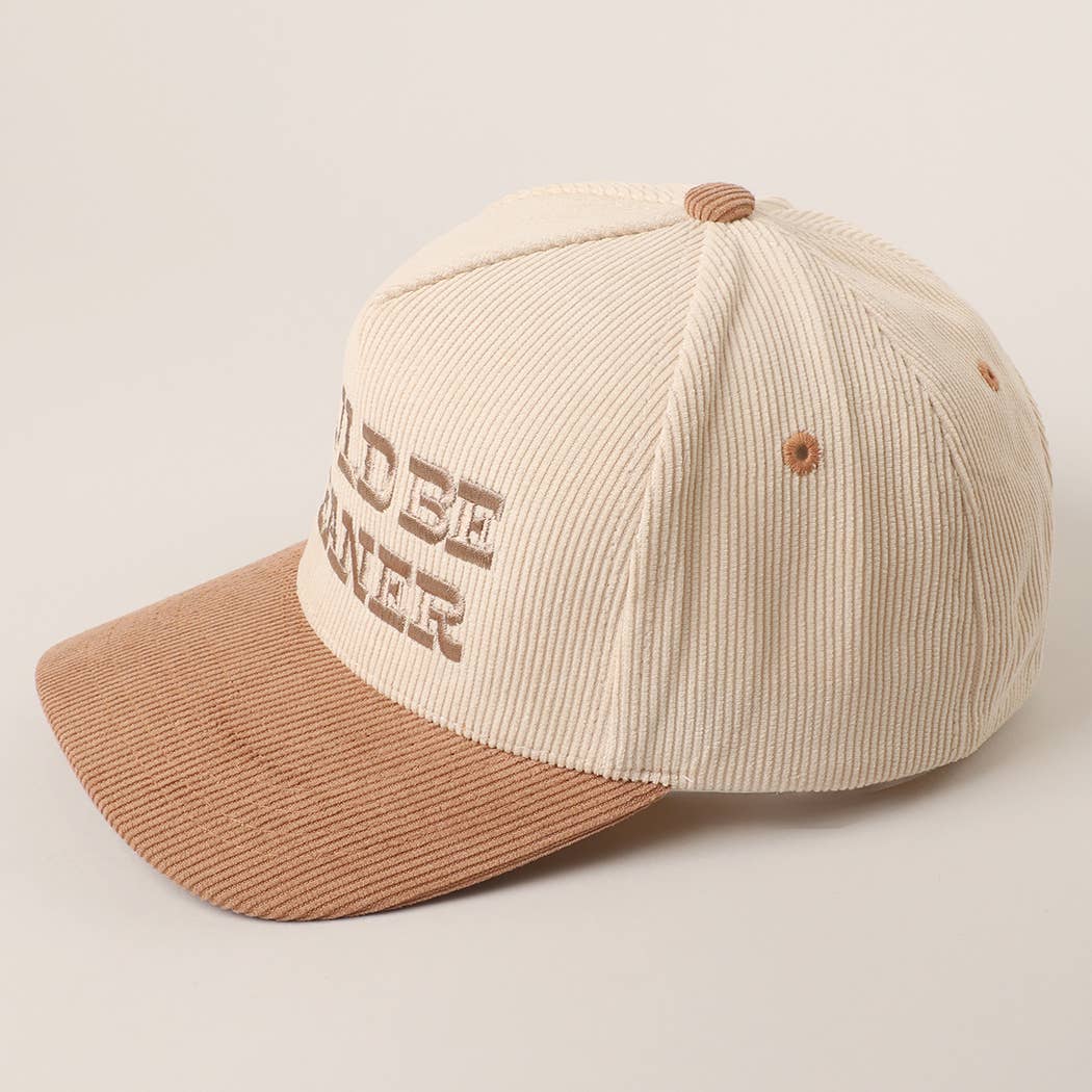 COULD BE MEANER Embroidered Corduroy Trucker Hat: BEIGE / One Size