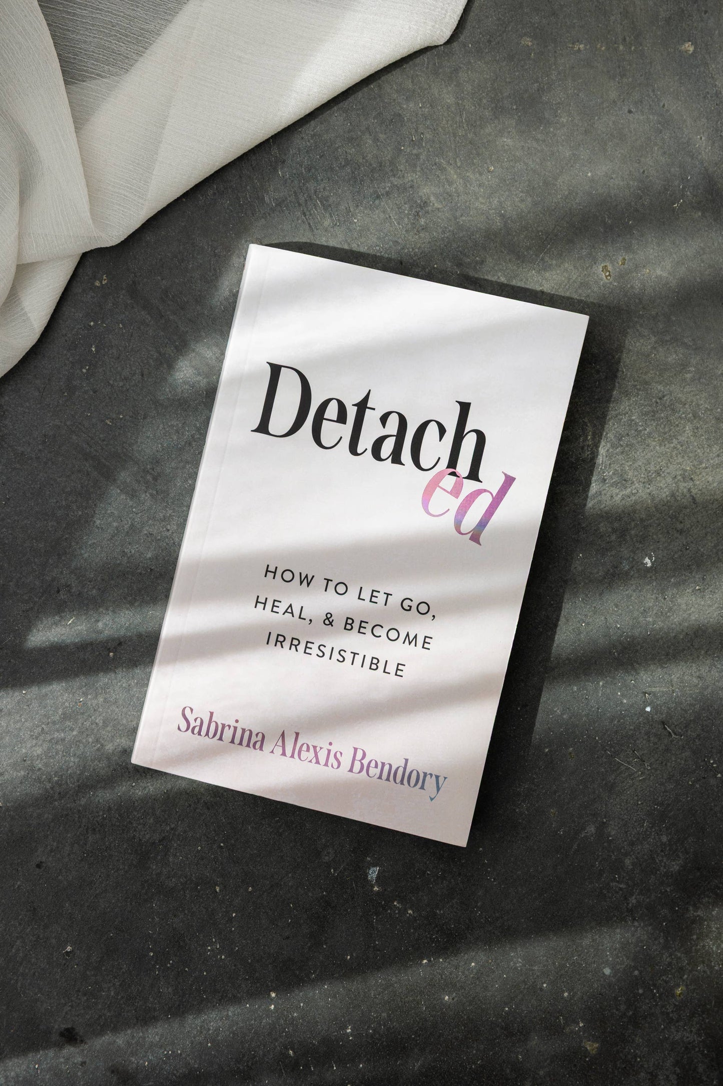 Detached: How To Let Go, Heal, & Become Irresistible (book)