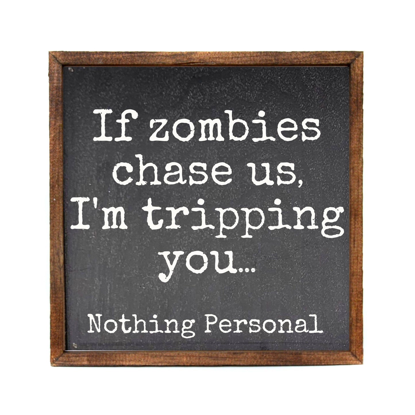 If Zombies Chase Us I'm Tripping You Halloween Home Decor