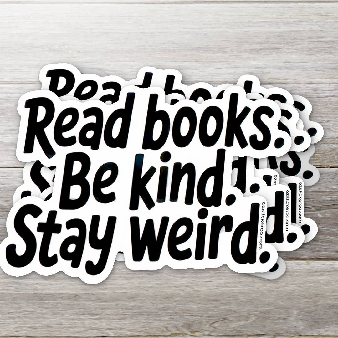 Read books, Be kind, Stay Weird Sticker