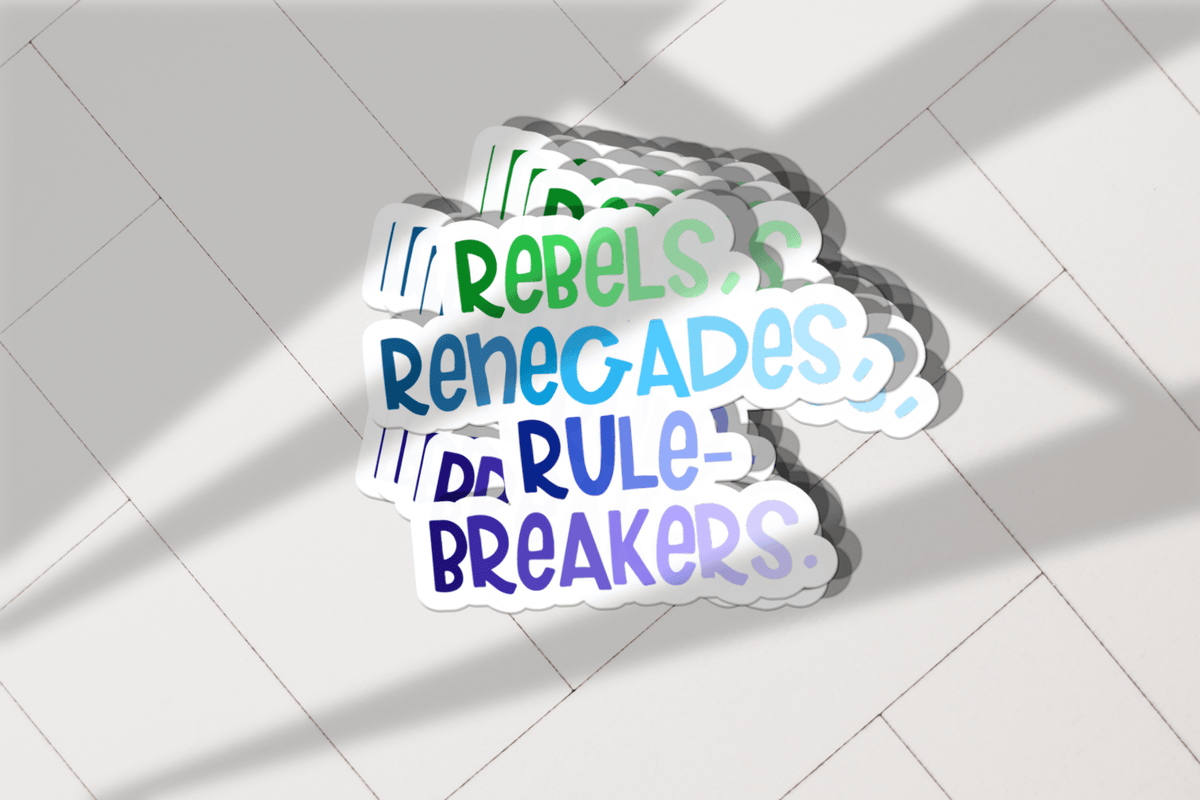 Rebels, Renegades, Rule Breakers Vinyl Sticker | Feminist Decal