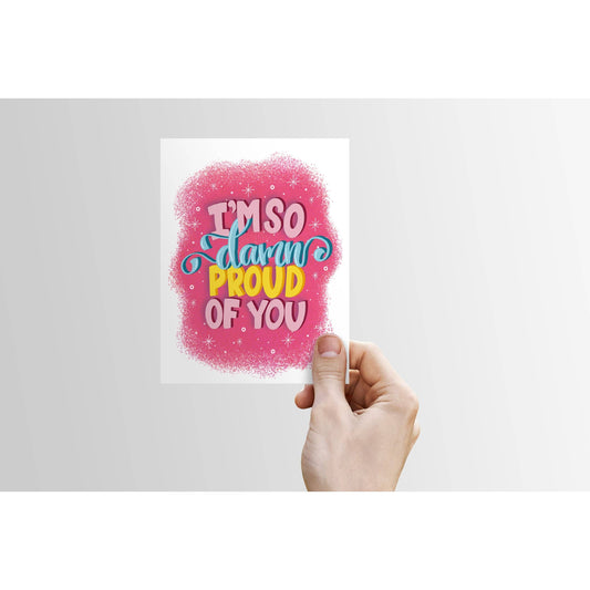 I'm So Damn Proud of You - Funny, Swear Congrats Card