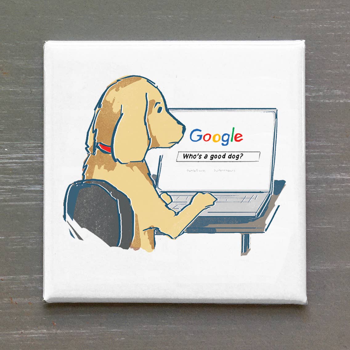 Who's A Good Dog?; Dog Googling; Funny and Cute Dog Magnet