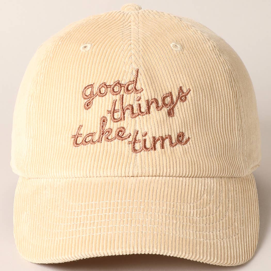 Good things take time Embroidery Corduroy Cap: TAN / ONE SIZE