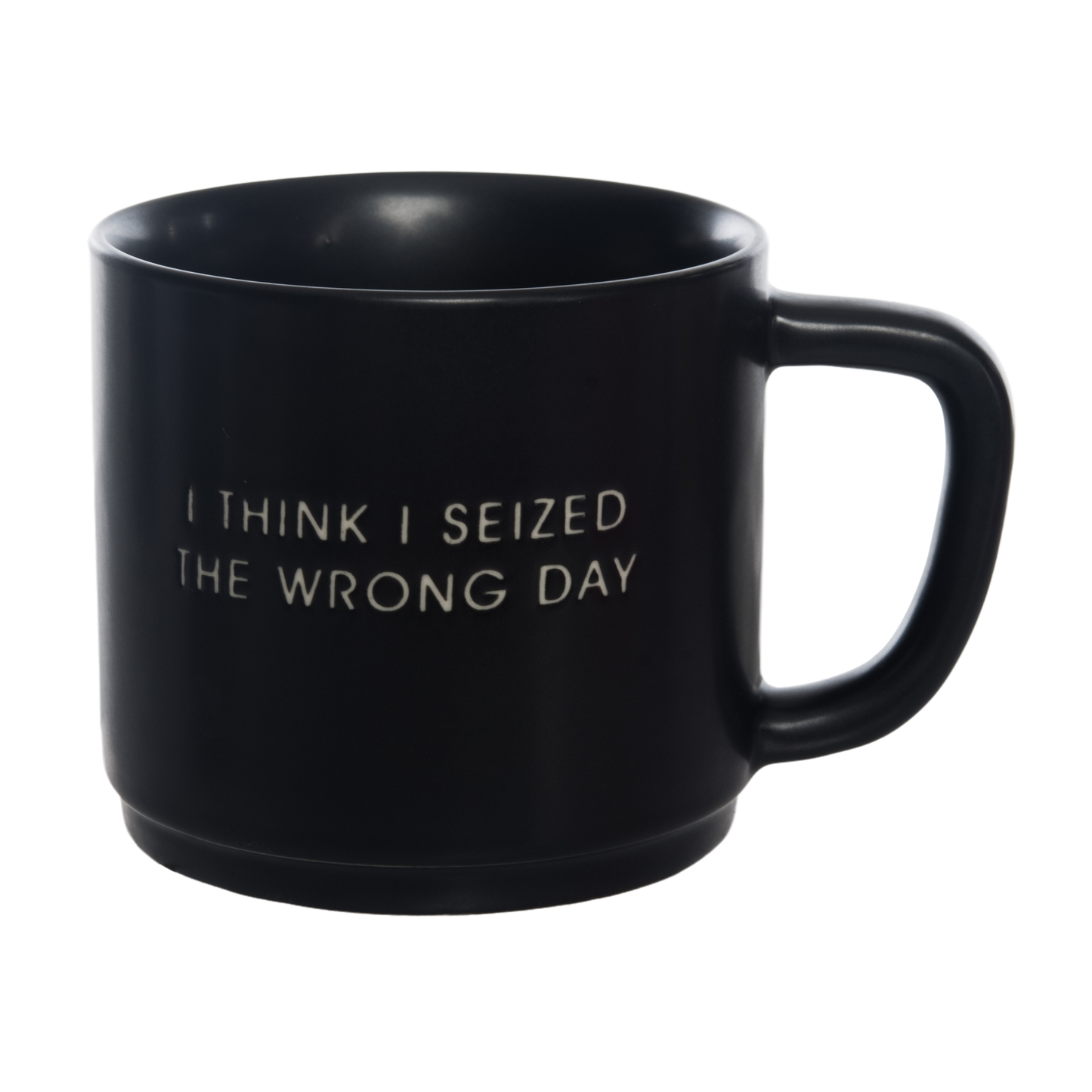 I Think I Seized Mug: Black / 100% Ceramic