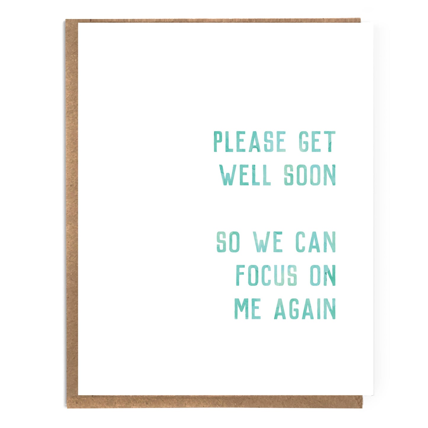 Get Well Soon So We Can Focus on Me Again; Funny Get Well