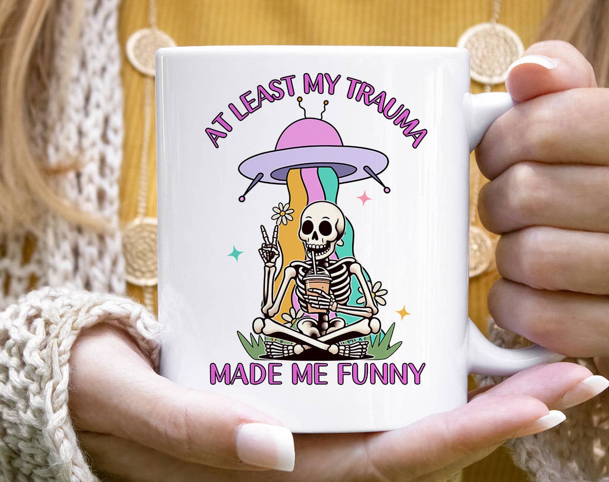 At Least My Trauma Made Me Funny - Mental Health Coffee Mug: 11oz White
