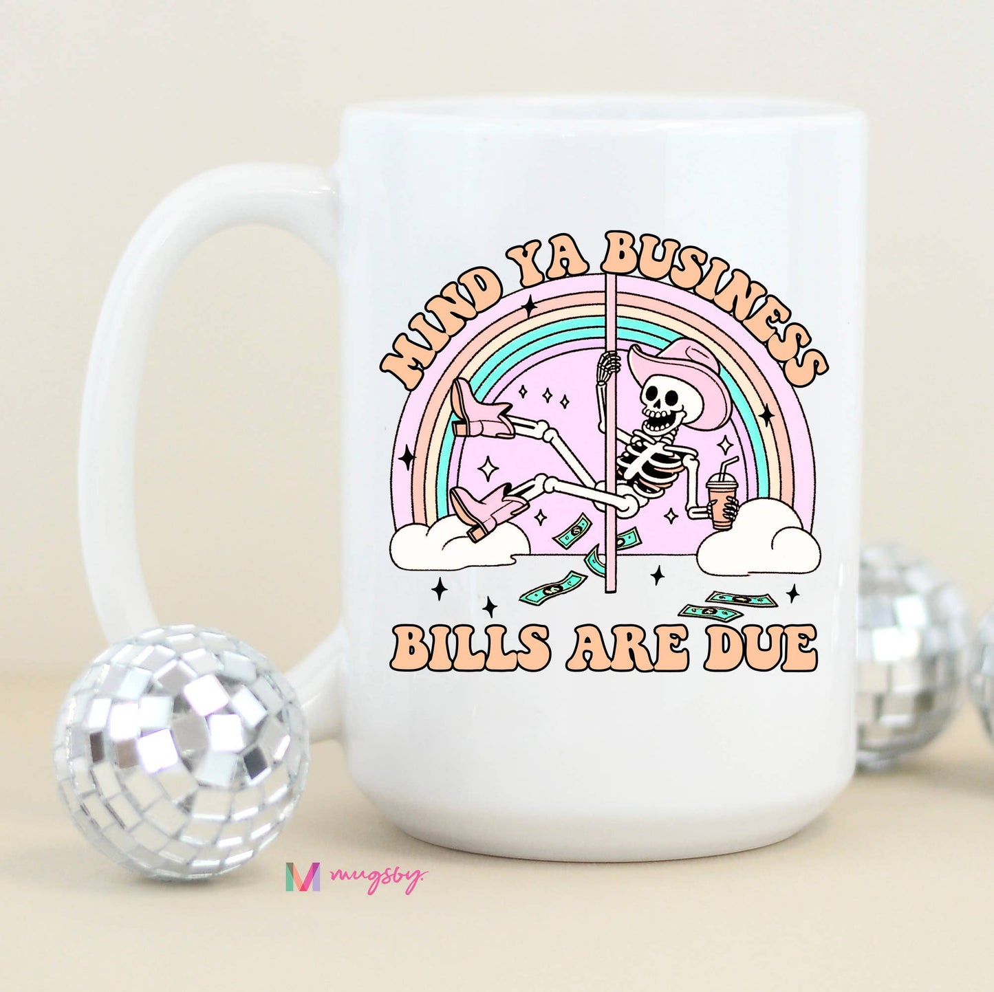 Mind Ya Business Bills are Due Funny Coffee Mug