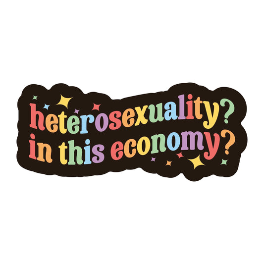 Heterosexuality? In This Economy? Sticker