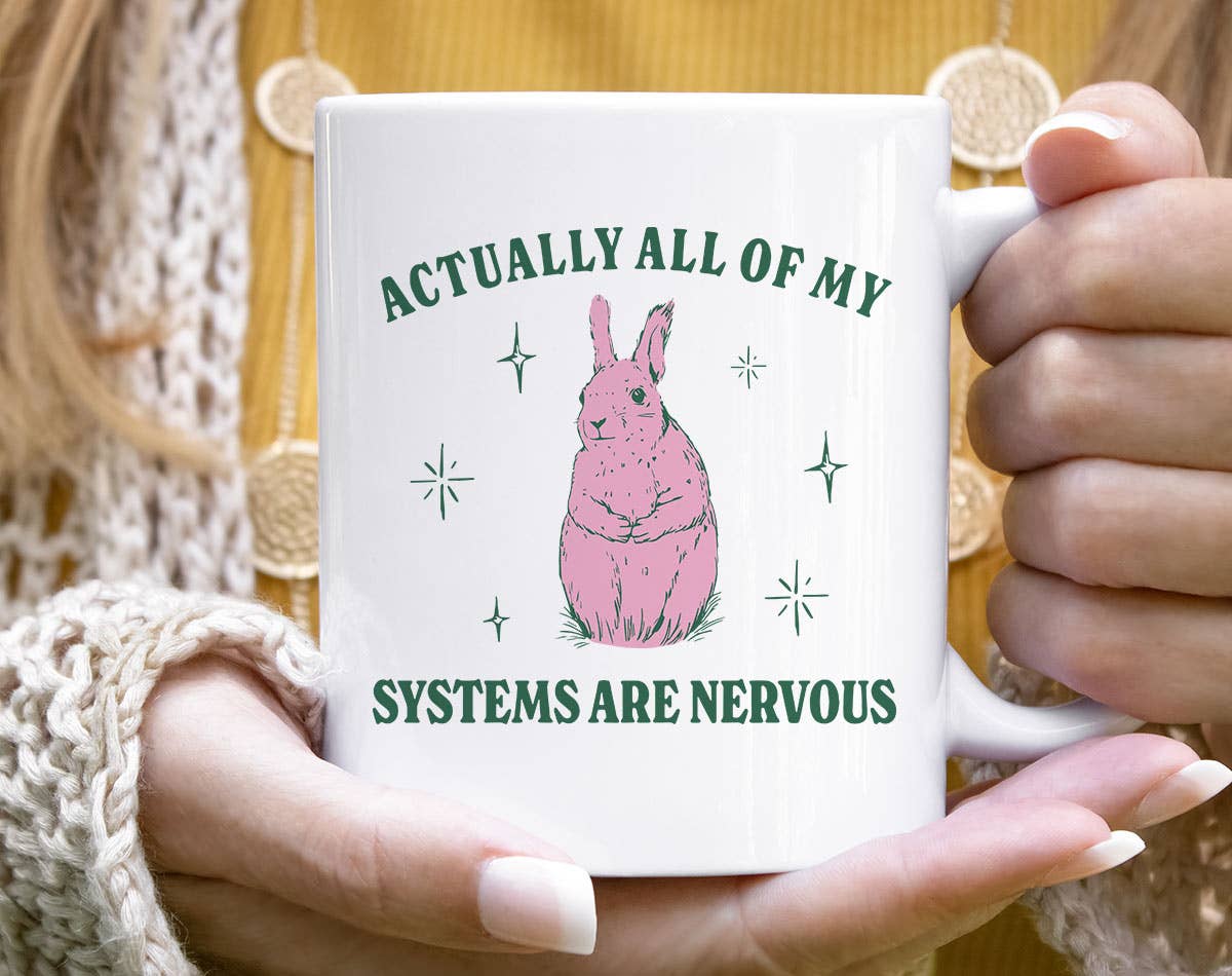 All Of My Systems Are Nervous - Funny Bunny Coffee Mug : 11oz White