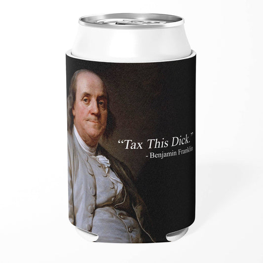 Tax This D-ck Benjamin Franklin Can Cooler