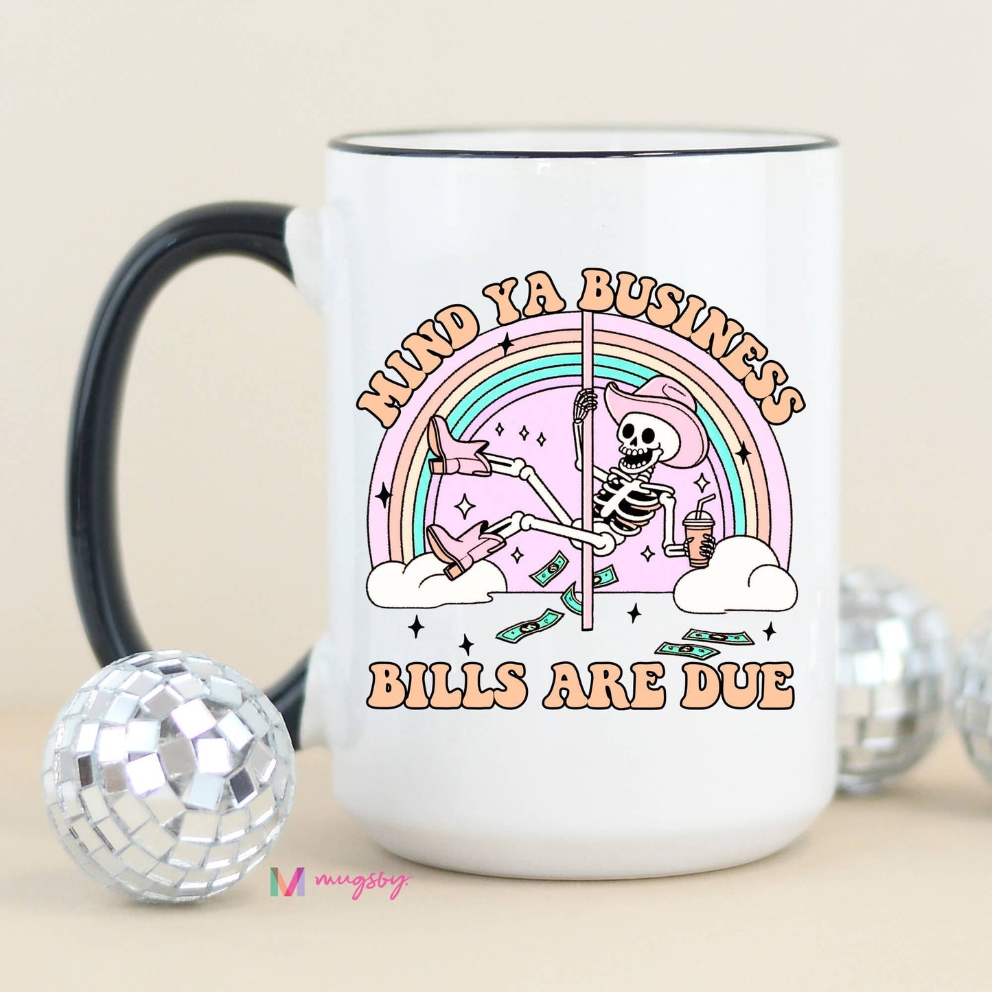 Mind Ya Business Bills are Due Funny Coffee Mug