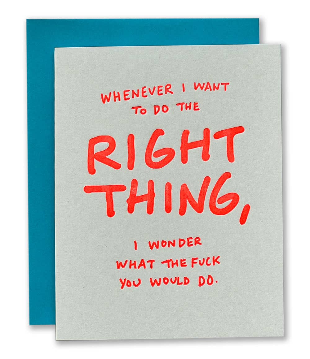 Whenever I Want To Do The Right Thing... Card