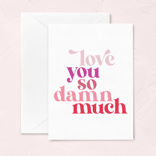 Love You So Damn Much Card