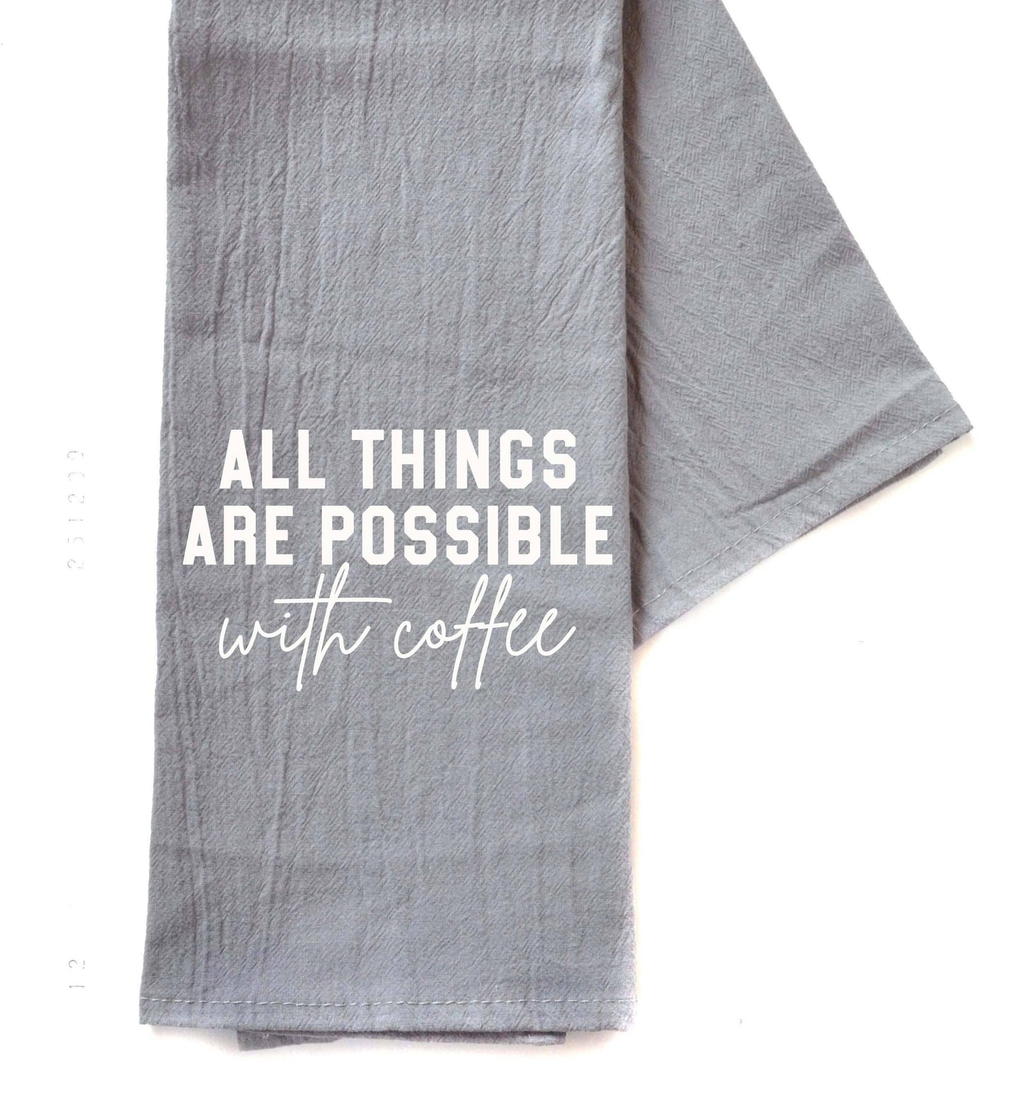 All Things Are Possible with Coffee - Gray Hand Towel