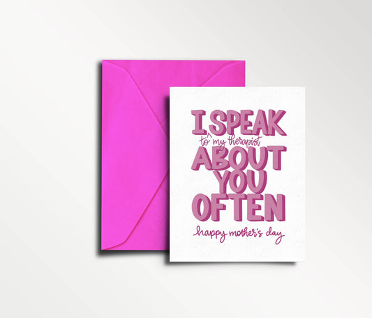 I Speak (to my therapist) About You Often Card