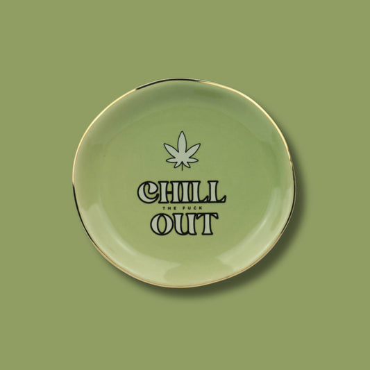 Chill The Fuck Out - Round Trinket Tray w/ Pot Leaf