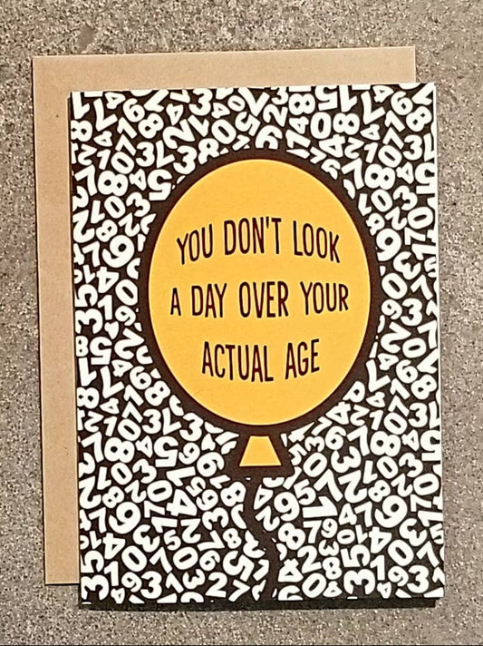 You Don't Look A Day Over Your Actual Age Card