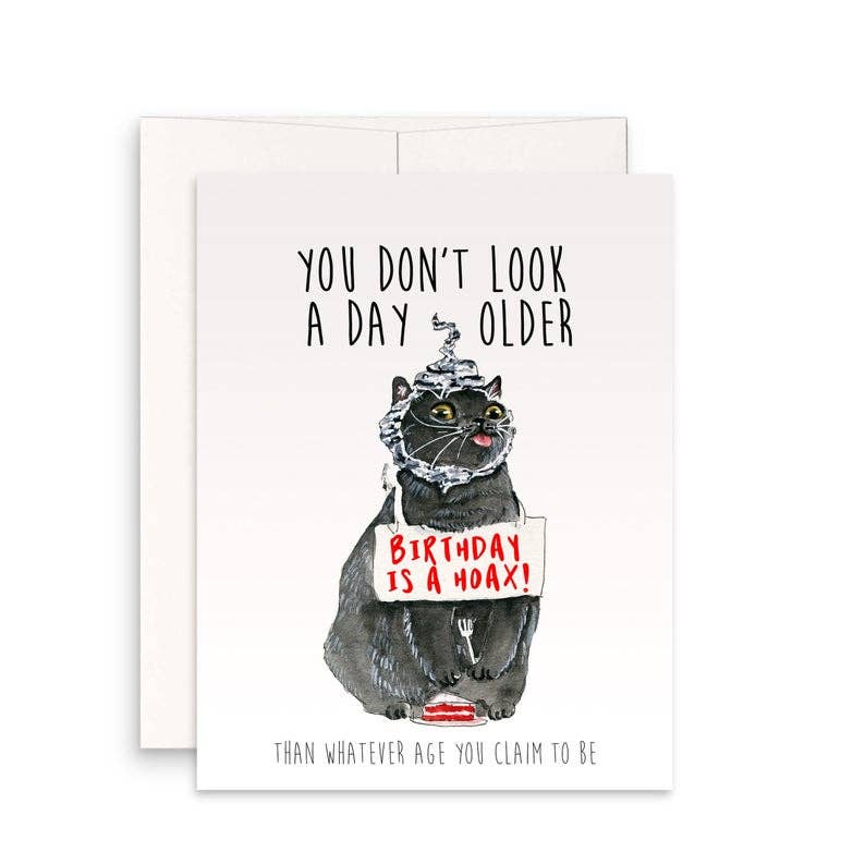 You Don't Look A Day Older, Birthday Hoax Cat - Funny Birthday Card