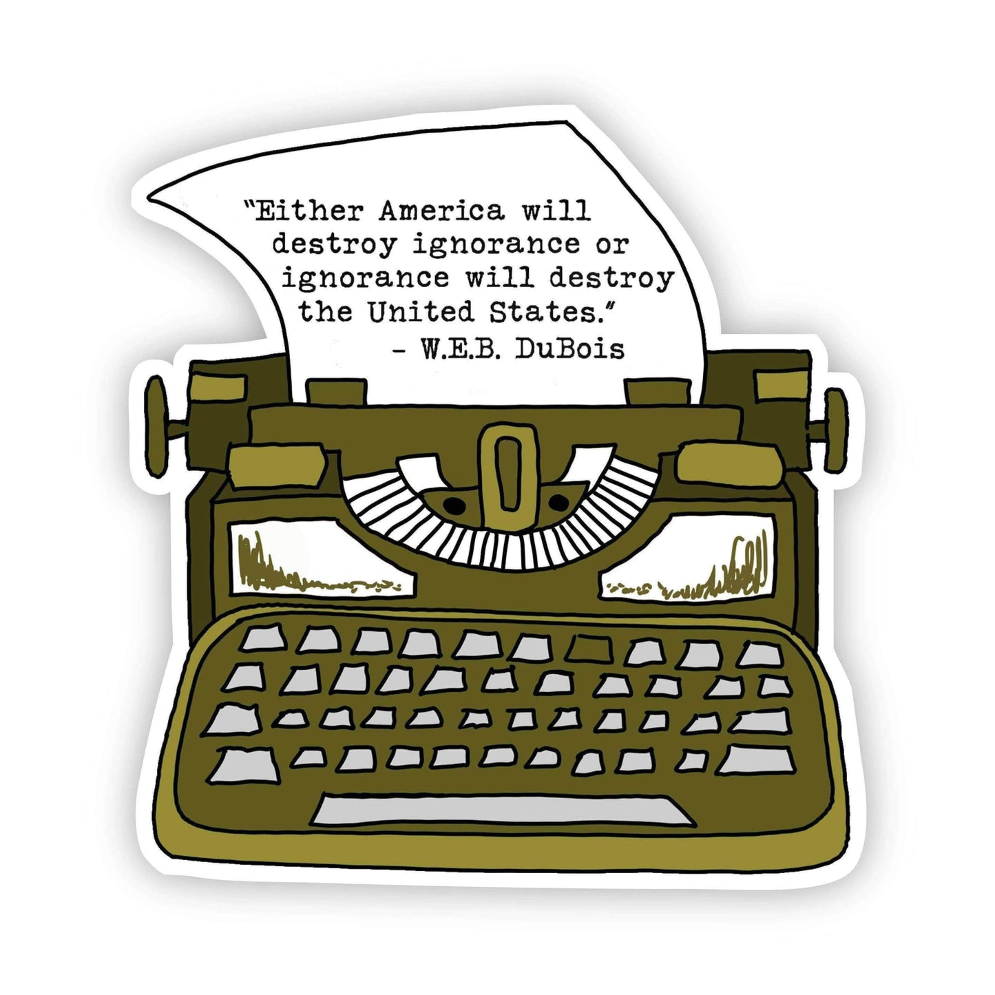 Either America Will Destroy Ignorance Or Ignorance Sticker