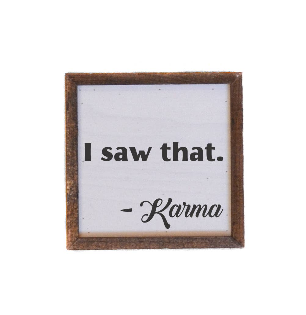 I saw that. Karma Wall Sign