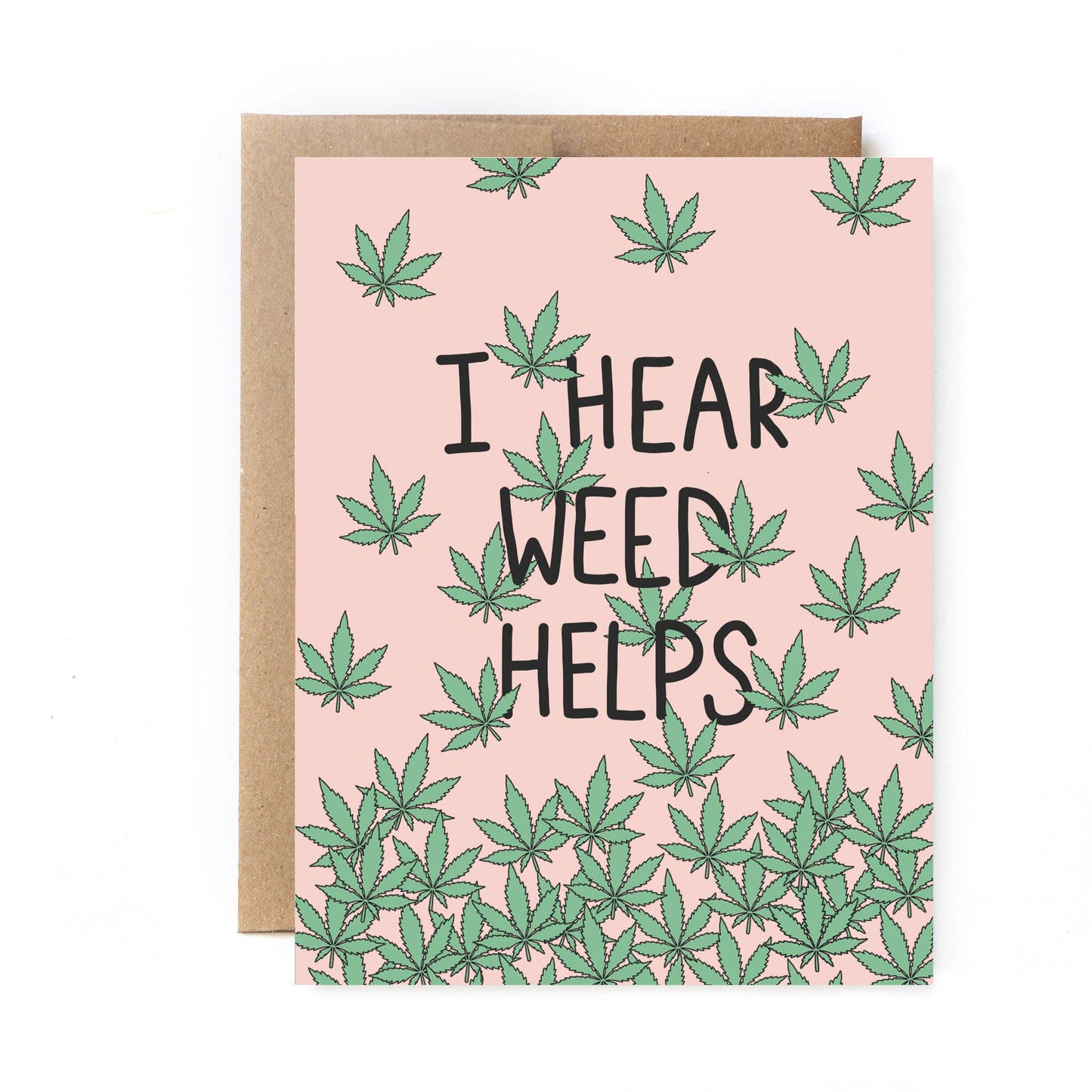 I Hear Weed Helps Sympathy Card