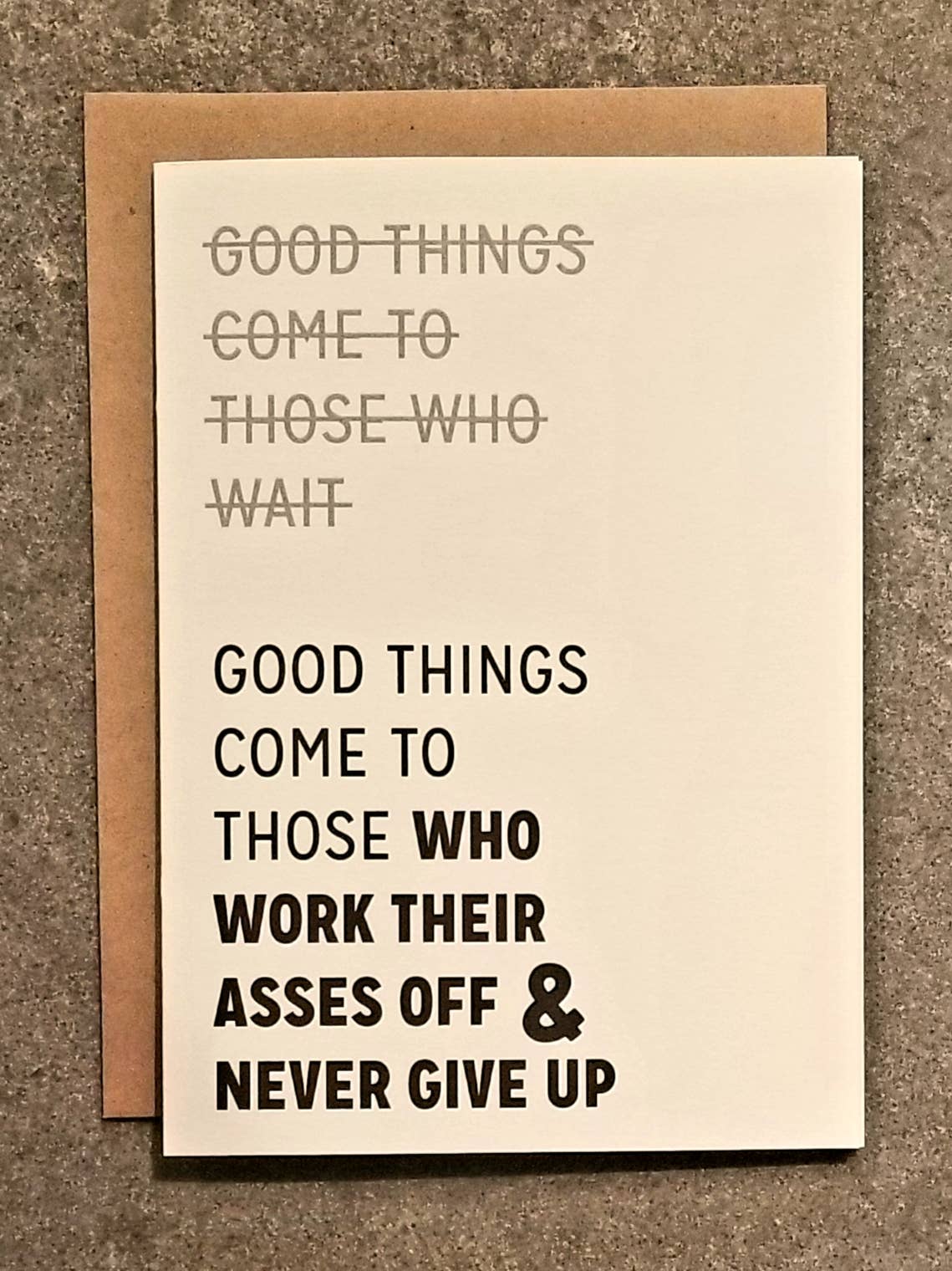 Good Things Come to Those Who Work Their Asses Off Card