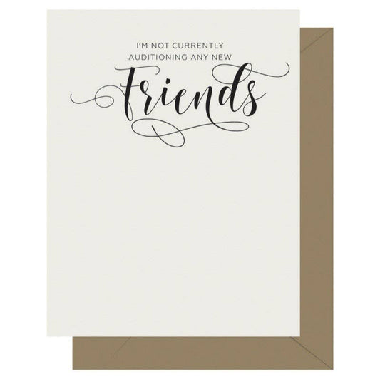 I'm Not Currently Auditioning Any New Friends Card