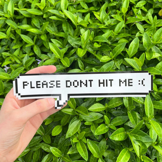 Please don't Hit Me Bumper Sticker ✨